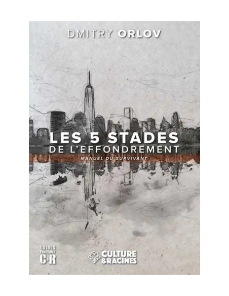 LES 5 STADES DE L'EFFONDREMENT - MANUEL DU SURVIVANT