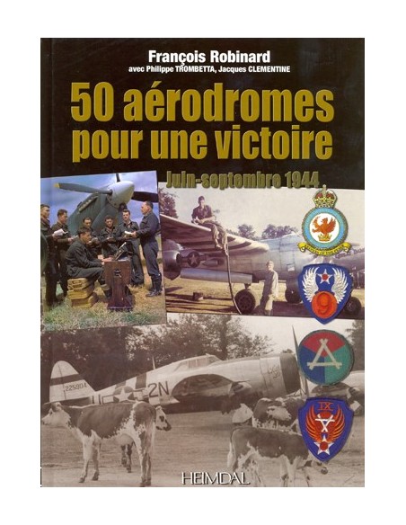 50 AÉRODROMES POUR UNE VICTOIRE - JUIN-SEPTEMBRE 1944
