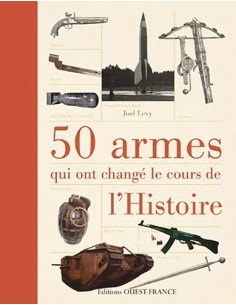 50 ARMES QUI ONT CHANGÉS LE COURS DE L'HISTOIRE