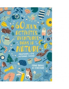 60 JEUX, ACTIVITÉS ET AVENTURES DANS LA NATURE
