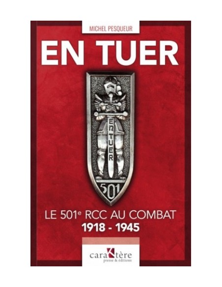 EN TUER - 501E RCC AU COMBAT 1918-1945