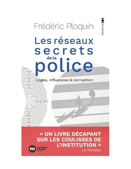 LES RÉSEAUX SECRETS DE LA POLICE. LOGES, INFLUENCES ET CORRUPTION