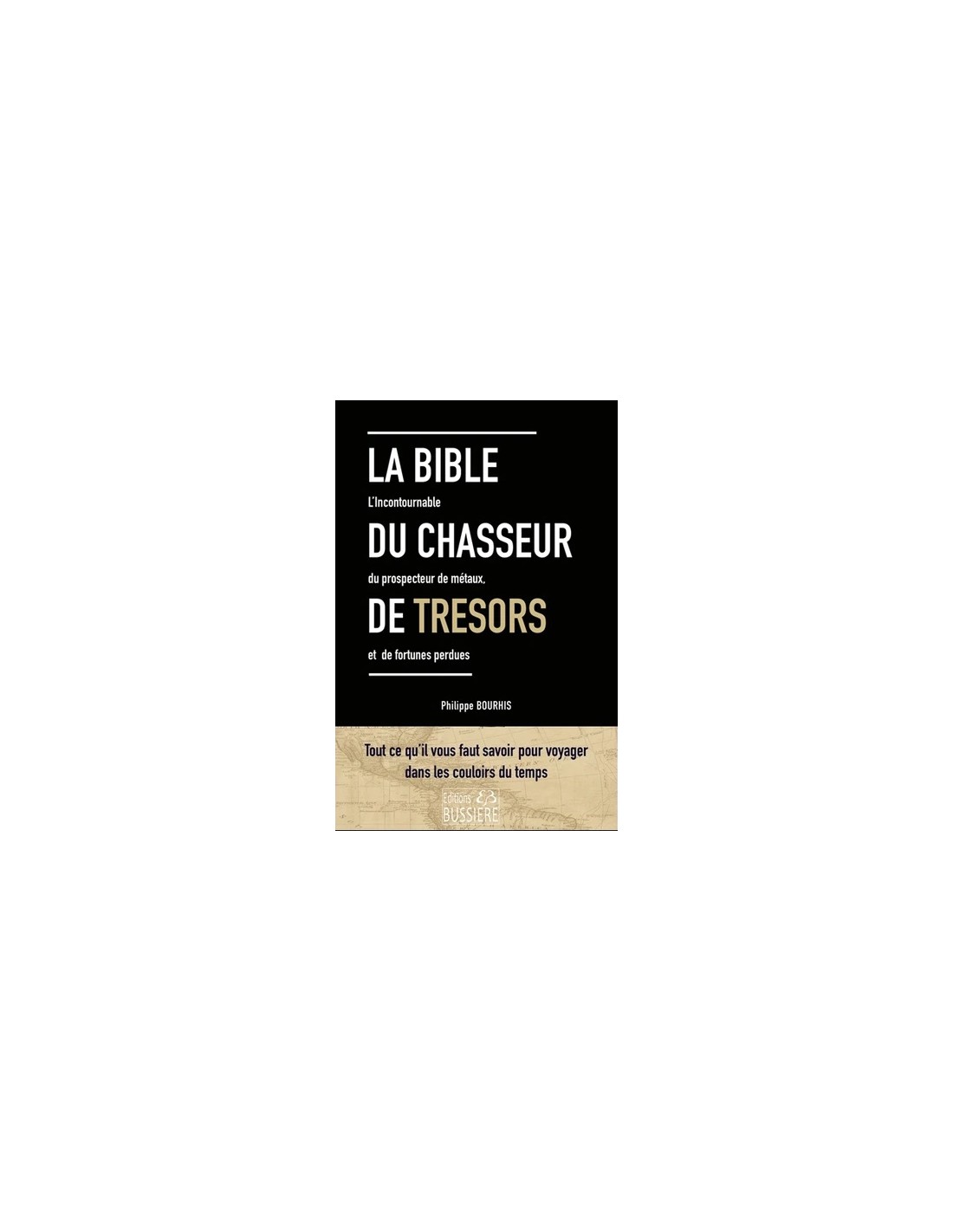 LA BIBLE DU CHASSEUR DE TR SORS LE GUIDE DU PROSPECTEUR L ART