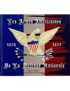 LES ARMES AMERICAINES DE LA DEFENSE NATIONALE 1870-1871