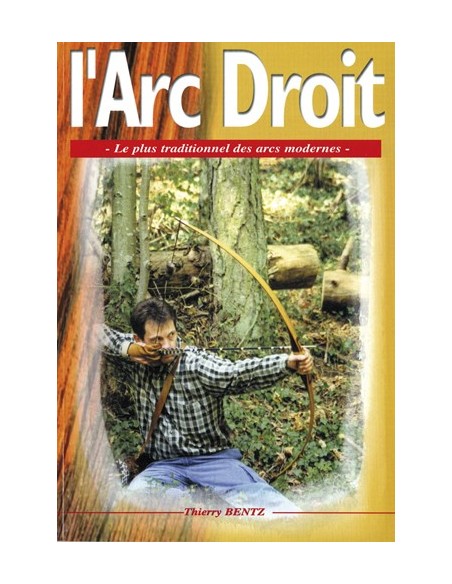 L'ARC DROIT, LE PLUS TRADITIONNEL DES ARCS MODERNES