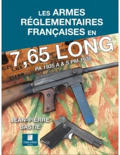 LES ARMES RÉGLEMENTAIRES FRANÇAISES EN 7,65 LONG - PA 1935 A & S, PM 1938