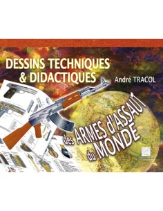 DESSINS TECHNIQUES ET DIDACTIQUES DES ARMES D'ASSAUT DU MONDE - T1