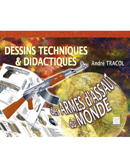 DESSINS TECHNIQUES ET DIDACTIQUES DES ARMES D'ASSAUT DU MONDE - T1