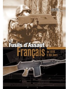 LES FUSILS D'ASSAUT FRANCAIS DE 1916 A NOS JOURS