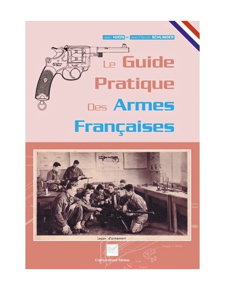LE GUIDE PRATIQUE DES ARMES FRANCAISES