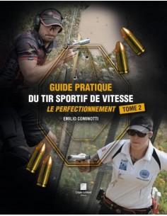 GUIDE PRATIQUE DU TIR SPORTIF DE VITESSE - TOME 2