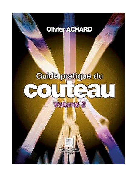 GUIDE PRATIQUE DU COUTEAU T:2