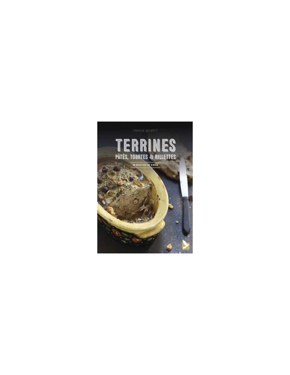 Terrines, pâtés, tourtes et rillettes - Editions du Gerfaut